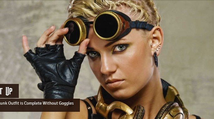 wearing steampunk goggles