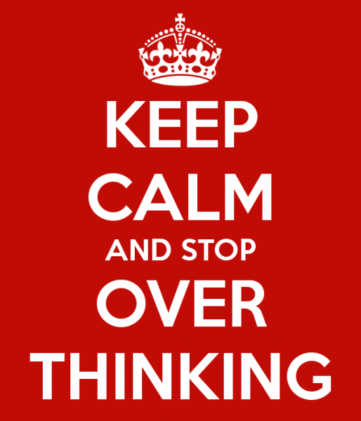 keep-calm-and-stop-over-thinking-3-514x600.png
