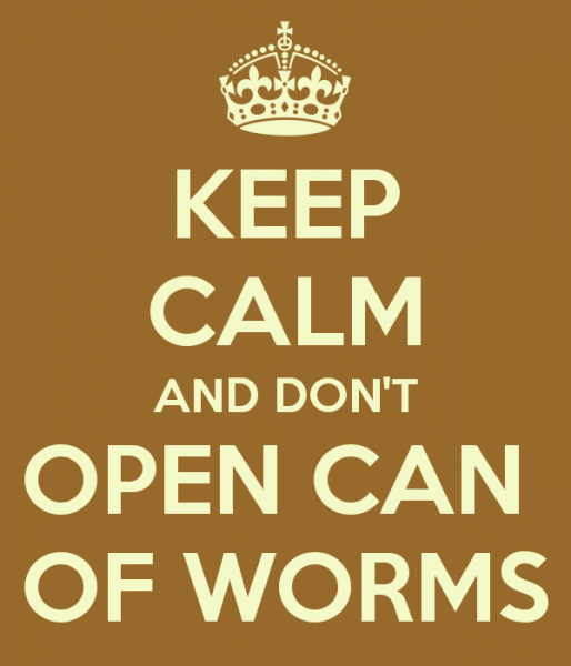 keep-calm-and-don-t-open-can-of-worms-514x600.png